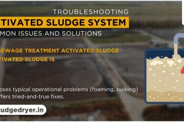 Activated Sludge System Troubleshooting: Expert Solutions Guide