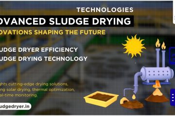 Advanced Sludge Drying Technologies: Innovations Shaping the Future