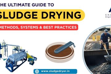 The Ultimate Guide to Sludge Drying: Methods, Systems, and Best Practices