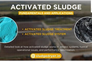 Activated Sludge – Ultimate Guide to Treatment & Systems