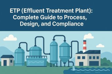 ETP (Effluent Treatment Plant): Complete Guide to Process, Design, and Compliance
