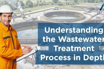Understanding the Wastewater Treatment Process in Depth