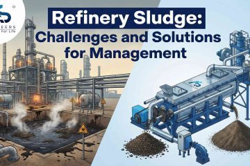 Managing Refinery Sludge: Challenges and Solutions